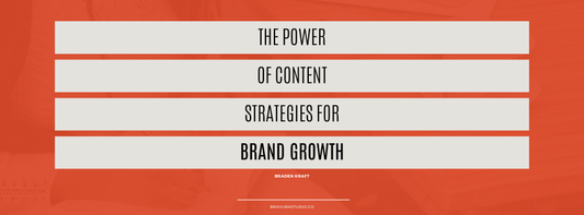 The Power of Content Strategies for Brand Growth