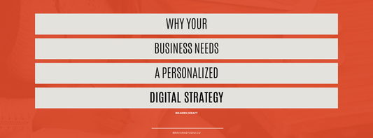 Why Your Business Needs a Personalized Digital Strategy